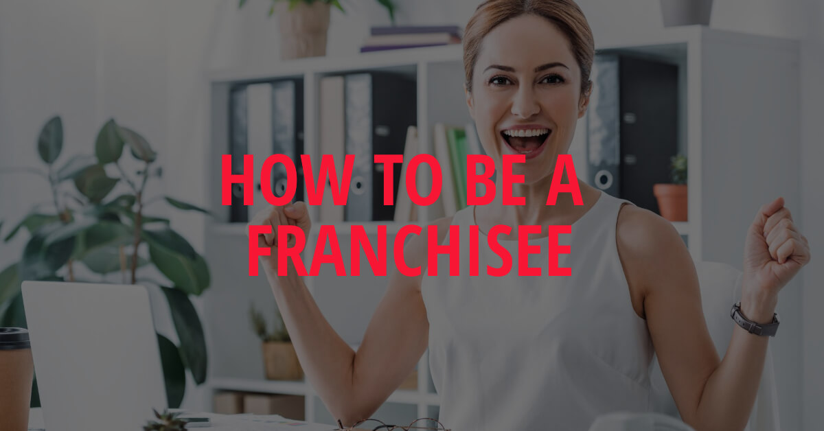 How to be a franchisee