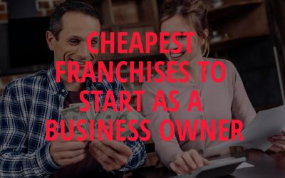 Cheapest Franchises to Start as a Business Owner