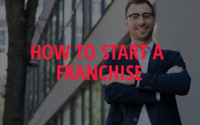 How to Start a Franchise: The Ultimate Guide