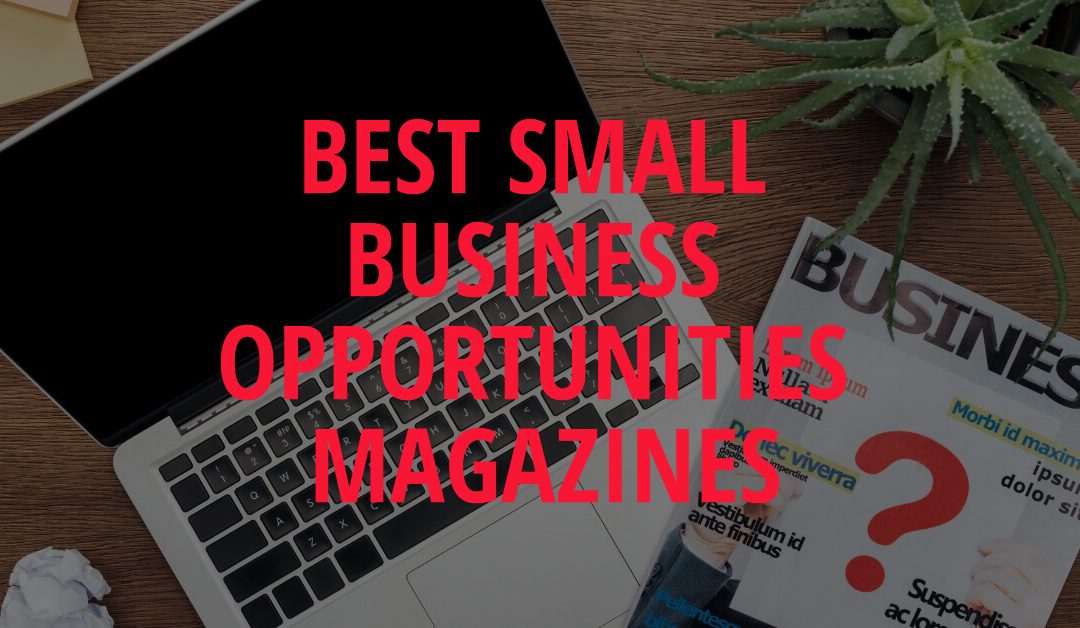 Best Small Business Opportunities Magazines